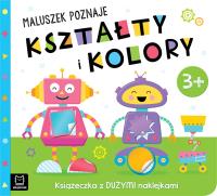 Okładka książki Maluszek poznaje kształty i kolory. Książeczka z dużymi naklejkami 3+