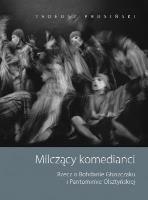 Milczący komedianci Rzecz o Bohdanie Głuszczaku i Pantomimie Olsztyńskiej. Autor: Prusiński Tadeusz. SmakLiter.pl Okładka książki Milczący komedianci Rzecz o Bohdanie Głuszczaku i Pantomimie Olsztyńskiej