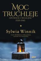 Moc truchleje. Opowieści wigilijne 1939-1945. Autor: Sylwia Winnik. SmakLiter.pl Okładka książki Moc truchleje. Opowieści wigilijne 1939-1945