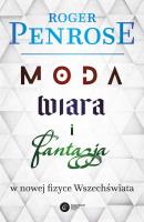 Moda, wiara i fantazja w nowej fizyce wszechświata wyd. 2. Autor: Roger Penrose. SmakLiter.pl Okładka książki Moda, wiara i fantazja w nowej fizyce wszechświata wyd. 2
