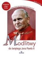 Modlitwy do świętego Jana Pawła II. Autor: Stefaniak Piotr. SmakLiter.pl Okładka książki Modlitwy do świętego Jana Pawła II