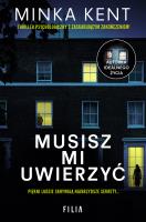 Musisz mi uwierzyć. Autor: Kent Minka. SmakLiter.pl Okładka książki Musisz mi uwierzyć