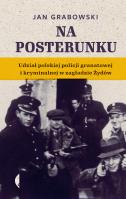 Na posterunku. Udział polskiej policji granatowej. Autor: Jan Grabowski. SmakLiter.pl Okładka książki Na posterunku. Udział polskiej policji granatowej