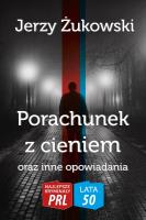 Najlepsze kryminały PRL '50 Tom 9 Porachunek z cieniem oraz inne opowiadania. Autor: Jerzy Żukowski. SmakLiter.pl Okładka książki Najlepsze kryminały PRL '50 Tom 9 Porachunek z cieniem oraz inne opowiadania
