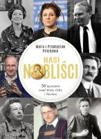 Nasi Nobliści. 56 laureatów znad Wisły, Odry i Niemna. Autor: Pilich Maria, Pilich Przemysław. SmakLiter.pl Okładka książki Nasi Nobliści. 56 laureatów znad Wisły, Odry i Niemna