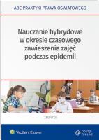 Nauczanie hybrydowe w okresie częściowego zawieszenia zajęć w czasie epidemii. Autor: Marciniak Lidia, Piotrowska-Albin Elżbieta. SmakLiter.pl Okładka książki Nauczanie hybrydowe w okresie częściowego zawieszenia zajęć w czasie epidemii