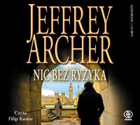 Nic bez ryzyka audiobook. Autor: Jeffrey Archer, Danuta Sękalska-Wojtowicz. SmakLiter.pl Okładka książki Nic bez ryzyka audiobook