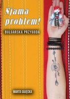 Njama problem! Bułgarska przygoda. Autor: Marta Gajęcka. SmakLiter.pl Okładka książki Njama problem! Bułgarska przygoda