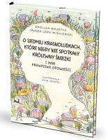 O siedmiu krasnoludkach, które nigdy... Autor: Janusz Leon Wiśniewski, Ewelina Wojdyło. SmakLiter.pl Okładka książki O siedmiu krasnoludkach, które nigdy..