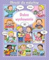 Obrazki dla maluchów. Dobre wychowanie. Autor: Nathalie Belineau. SmakLiter.pl Okładka książki Obrazki dla maluchów. Dobre wychowanie