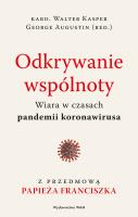 Odkrywanie wspólnoty. Wiara w czasach pandemii koronawirusa. Autor: George Augustin, Kasper Walter. SmakLiter.pl Okładka książki Odkrywanie wspólnoty. Wiara w czasach pandemii koronawirusa