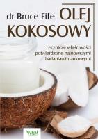 Olej kokosowy. Lecznicze właściwości potwierdzone. Autor: dr Bruce Fife. SmakLiter.pl Okładka książki Olej kokosowy. Lecznicze właściwości potwierdzone