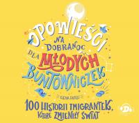Opowieści na dobranoc dla młodych buntowniczek. 100 historii imigrantek, które zmieniły świat - audiobook. Autor: Favilli Elena. SmakLiter.pl Okładka książki Opowieści na dobranoc dla młodych buntowniczek. 100 historii imigrantek, które zmieniły świat - audiobook
