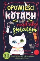 Okładka książki 'Opowieści o kotach, które rządziły światem.30 kocich bohaterów, którzy dokonali niezwykłych rzeczy'