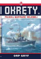 ORP Gryf. Okręty polskiej marynarki wojennej. Tom 16. Autor: Opracowanie zbiorowe. SmakLiter.pl Okładka książki ORP Gryf. Okręty polskiej marynarki wojennej. Tom 16