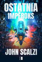 Ostatnia Imperoks. Autor: Scalzi John. SmakLiter.pl Okładka książki Ostatnia Imperoks