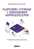 Platformy cyfrowe i gospodarka współdzielenia. Problemy instytucjonalne. Autor: Włodzimierz Szpringer. SmakLiter.pl Okładka książki Platformy cyfrowe i gospodarka współdzielenia. Problemy instytucjonalne
