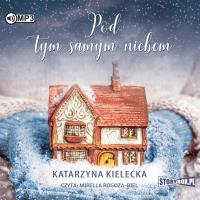 Pod tym samym niebem. Audiobook. Autor: Katarzyna Kielecka. SmakLiter.pl Okładka książki Pod tym samym niebem. Audiobook