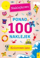 Ponad 100 naklejek. Kolorowe lato. Naklejkowo. Autor: Opracowanie zbiorowe. SmakLiter.pl Okładka książki Ponad 100 naklejek. Kolorowe lato. Naklejkowo
