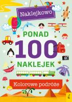 Ponad 100 naklejek. Kolorowe podróże. Naklejkowo. Autor: Opracowanie zbiorowe. SmakLiter.pl Okładka książki Ponad 100 naklejek. Kolorowe podróże. Naklejkowo