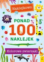 Ponad 100 naklejek. Kolorowe zwierzaki. Naklejkowo. Autor: Opracowanie zbiorowe. SmakLiter.pl Okładka książki Ponad 100 naklejek. Kolorowe zwierzaki. Naklejkowo