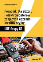 Poradnik dla dozoru i elektromonterów zdających egzamin kwalifikacyjny URE Grupy G1. Autor: Stanisław Paciorek. SmakLiter.pl Okładka książki Poradnik dla dozoru i elektromonterów zdających egzamin kwalifikacyjny URE Grupy G1