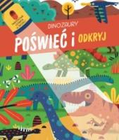 Poświeć i odkryj. Dinozaury. Autor:   Praca zbiorowa. SmakLiter.pl Okładka książki Poświeć i odkryj. Dinozaury
