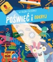 Poświeć i odkryj. W głębi oceanu. Autor:   Praca zbiorowa. SmakLiter.pl Okładka książki Poświeć i odkryj. W głębi oceanu