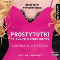 Prostytutki. Tajemnice płatnej miłości. Audiobook. Autor: Magda Mieśnik, Mieśnik Piotr. SmakLiter.pl Okładka książki Prostytutki. Tajemnice płatnej miłości. Audiobook