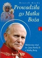 Prowadziła Go Matka Boża. Autor: Henryk Bejda. SmakLiter.pl Okładka książki Prowadziła Go Matka Boża
