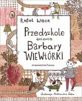 Przedszkole imienia Barbary Wiewiórki. Autor: Rafał Witej. SmakLiter.pl Okładka książki Przedszkole imienia Barbary Wiewiórki