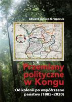 Przemiany polityczne w Kongu. Autor: Jaremczuk Edward Janusz. SmakLiter.pl Okładka książki Przemiany polityczne w Kongu