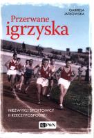 Przerwane igrzyska. Autor: Jatkowska Gabriela. SmakLiter.pl Okładka książki Przerwane igrzyska