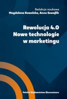 Rewolucja 4.0. Nowe technologie w marketingu. Autor: red. Nagdalena Kowalska, Anna Szwajlik. SmakLiter.pl Okładka książki Rewolucja 4.0. Nowe technologie w marketingu