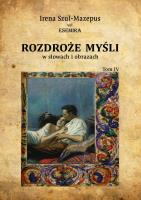 Rozdroże myśli w słowach i obrazach. Tom 4. Autor: Irena Szul-Mazepus vel Esemira. SmakLiter.pl Okładka książki Rozdroże myśli w słowach i obrazach. Tom 4