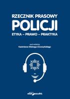 Okładka książki Rzecznik prasowy Policji Etyka, prawo, praktyka