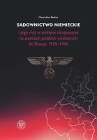 Okładka książki Sądownictwo niemieckie i jego rola w polityce okupacyjnej na ziemiach polskich wcielonych do Rzeszy