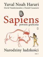 Sapiens. Powieść graficzna. Narodziny ludzkości. Tom 1. Autor: Yuval Noah Harari. SmakLiter.pl Okładka książki Sapiens. Powieść graficzna. Narodziny ludzkości. Tom 1