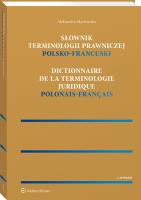 Słownik terminologii prawniczej Polsko-francuski. Autor: Machowska Aleksandra. SmakLiter.pl Okładka książki Słownik terminologii prawniczej Polsko-francuski