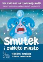 Smutek i zaklęte miasto (wyd. 2020). Autor: Wojciech Kołyszko, Jovanka Tomaszewska. SmakLiter.pl Okładka książki Smutek i zaklęte miasto (wyd. 2020)