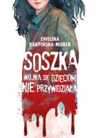 Okładka książki Soszka. Wojna się dzieciom nie przywidziała