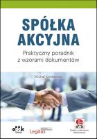 Spółka akcyjna Praktyczny poradnik. Autor: Koralewski Michał. SmakLiter.pl Okładka książki Spółka akcyjna Praktyczny poradnik