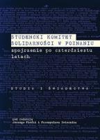 Studencki Komitet Solidarności w Poznaniu. Autor: Jerzy Fiećki, Zwiernik Przemysław. SmakLiter.pl Okładka książki Studencki Komitet Solidarności w Poznaniu
