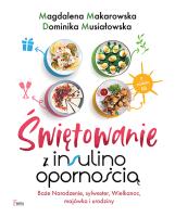 Świętowanie z insulinoopornością. . Autor: Magdalena Makarowska, Musiałowska Dominika. SmakLiter.pl Okładka książki Świętowanie z insulinoopornością.