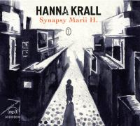 Synapsy Marii H. audiobook. Autor: Krall Hanna, Maja Ostaszewska. SmakLiter.pl Okładka książki Synapsy Marii H. audiobook