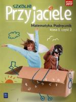 Szkolni przyjaciele. Matematyka. Podręcznik 1/2. Autor: Hanisz Jadwiga. SmakLiter.pl Okładka książki Szkolni przyjaciele. Matematyka. Podręcznik 1/2