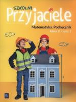 Szkolni przyjaciele. Matematyka. Podręcznik 2/2. Autor: Hanisz Jadwiga. SmakLiter.pl Okładka książki Szkolni przyjaciele. Matematyka. Podręcznik 2/2