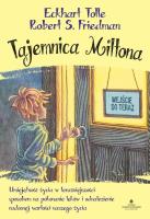 Tajemnica Miltona. Umiejętność życia w teraźniejszości. Autor: Eckhart Tolle, Robert S. Friedman. SmakLiter.pl Okładka książki Tajemnica Miltona. Umiejętność życia w teraźniejszości