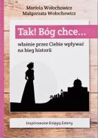Tak! Bóg chce T.2 Właśnie przez Ciebie wpływać.... Autor: Magdalena Wołochowicz, Marioloa Wołochowicz. SmakLiter.pl Okładka książki Tak! Bóg chce T.2 Właśnie przez Ciebie wpływać...