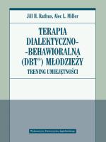 Terapia dialektyczno-behawioralna (DBT) młodzieży. Autor: Jill H. Rathus, Alec L. Miller. SmakLiter.pl Okładka książki Terapia dialektyczno-behawioralna (DBT) młodzieży
